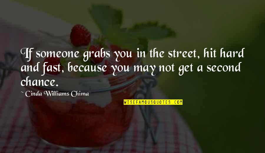 Grabs Quotes By Cinda Williams Chima: If someone grabs you in the street, hit