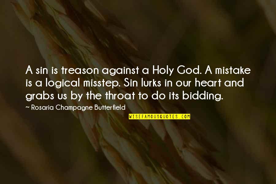 Grabs Quotes By Rosaria Champagne Butterfield: A sin is treason against a Holy God.