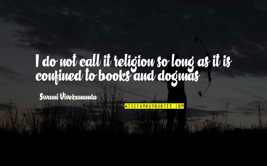 Gracchus Band Quotes By Swami Vivekananda: I do not call it religion so long