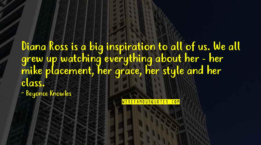 Grace And Class Quotes By Beyonce Knowles: Diana Ross is a big inspiration to all