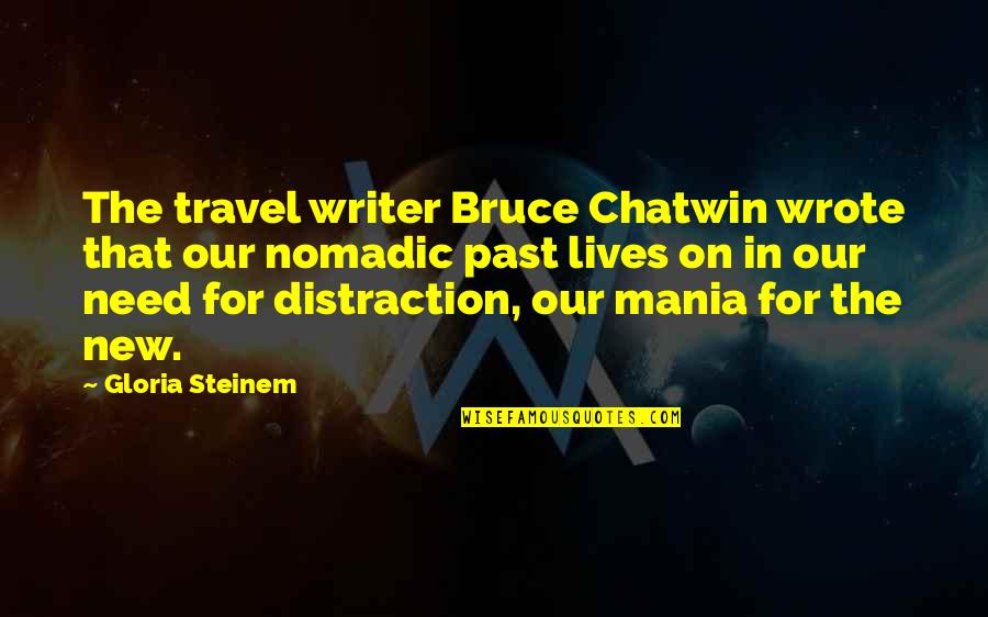 Grace And Frankie Friendship Quotes By Gloria Steinem: The travel writer Bruce Chatwin wrote that our Grace And Frankie Friendship Quotes By Gloria Steinem: The travel writer Bruce Chatwin wrote that our