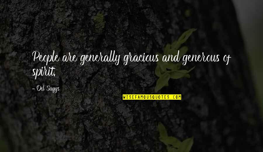 Grace And Gratitude Quotes By Del Suggs: People are generally gracious and generous of spirit.