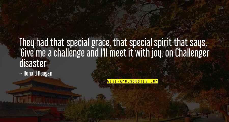 Grace And Grit Quotes By Ronald Reagan: They had that special grace, that special spirit