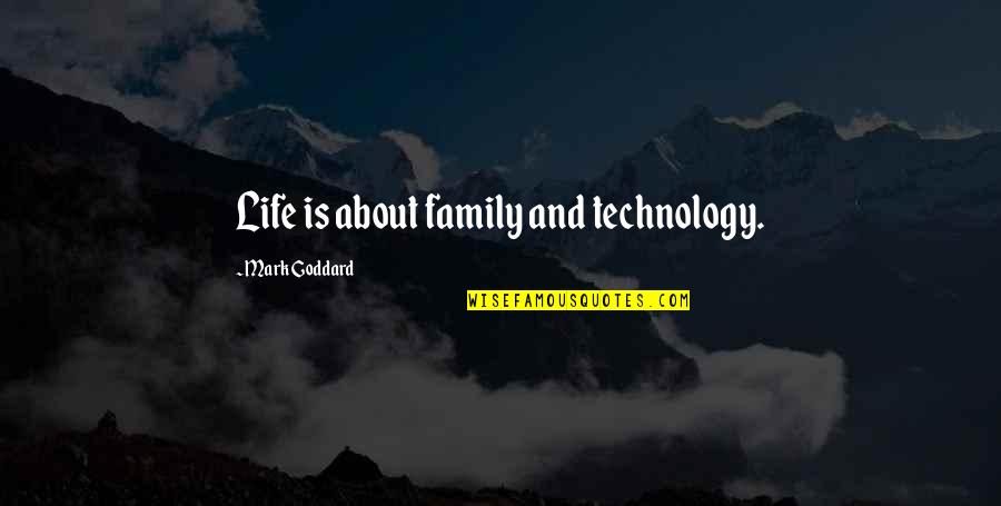 Grace And Ian Quotes By Mark Goddard: Life is about family and technology.