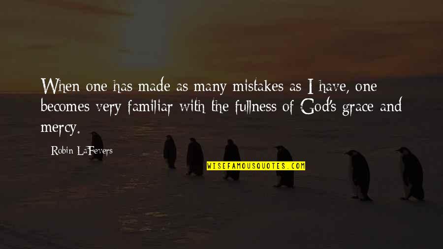 Grace And Mercy Quotes By Robin LaFevers: When one has made as many mistakes as