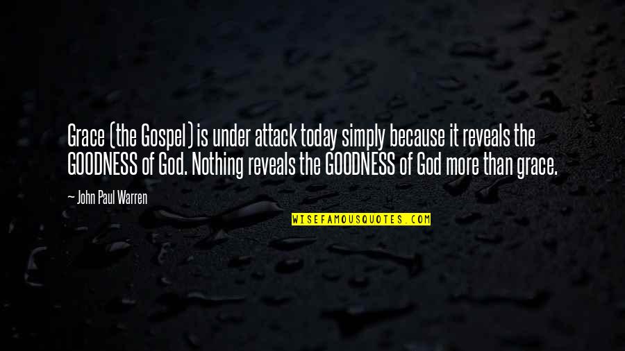Grace For Today Quotes By John Paul Warren: Grace (the Gospel) is under attack today simply