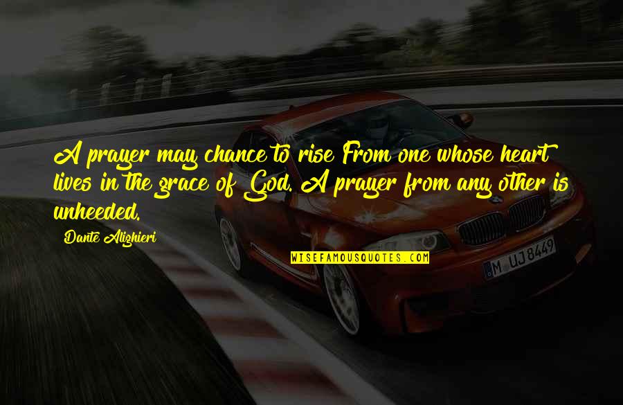 Grace From God Quotes By Dante Alighieri: A prayer may chance to rise From one