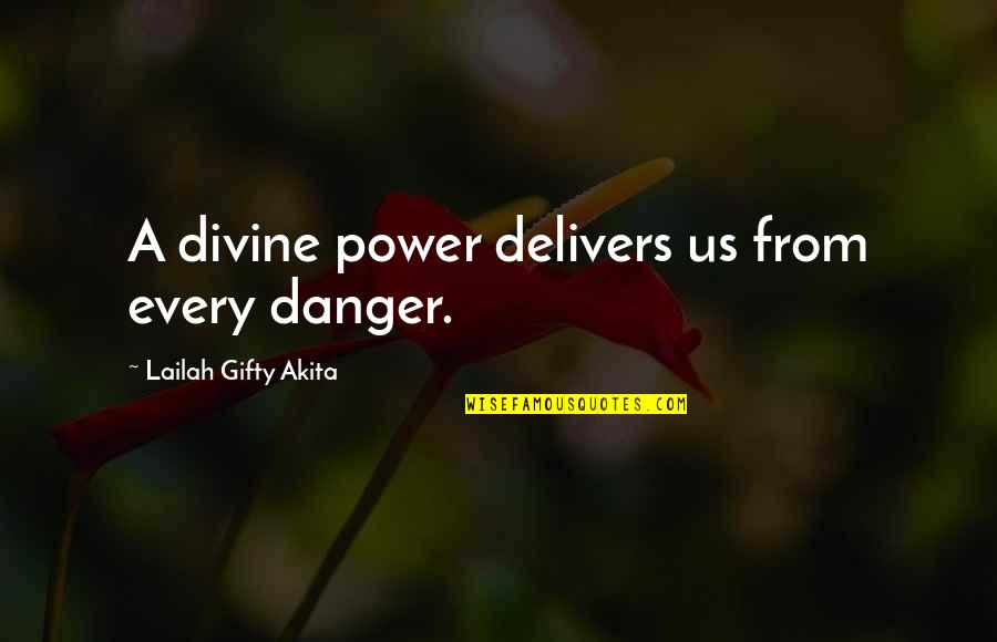 Grace From God Quotes By Lailah Gifty Akita: A divine power delivers us from every danger.