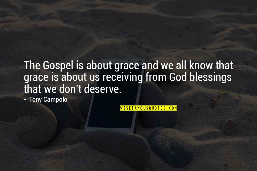 Grace From God Quotes By Tony Campolo: The Gospel is about grace and we all