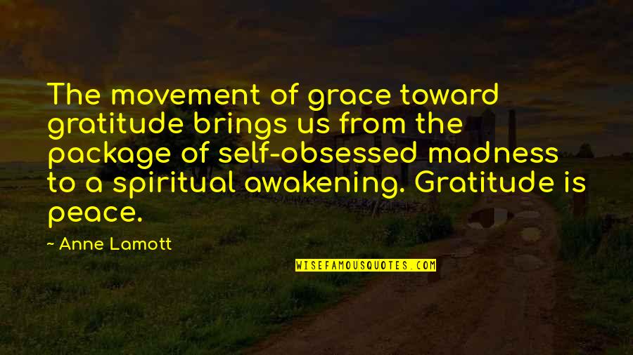 Grace Gratitude Quotes By Anne Lamott: The movement of grace toward gratitude brings us Grace Gratitude Quotes By Anne Lamott: The movement of grace toward gratitude brings us