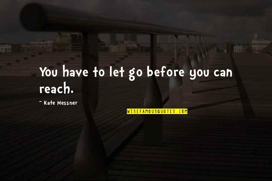 Grace Gummer Quotes By Kate Messner: You have to let go before you can Grace Gummer Quotes By Kate Messner: You have to let go before you can