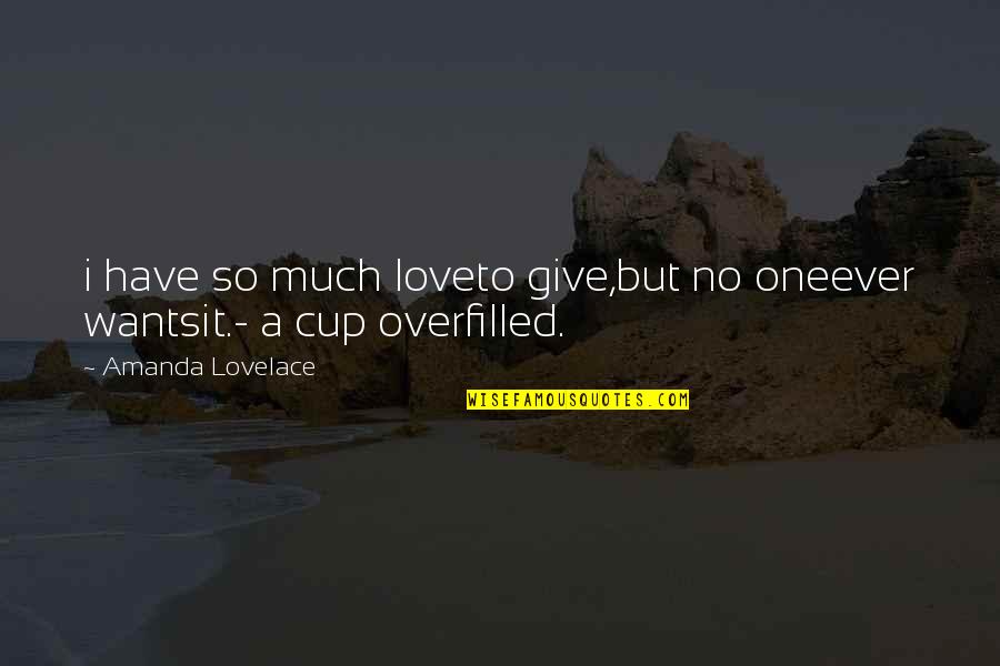 Grace Has Called Quotes By Amanda Lovelace: i have so much loveto give,but no oneever