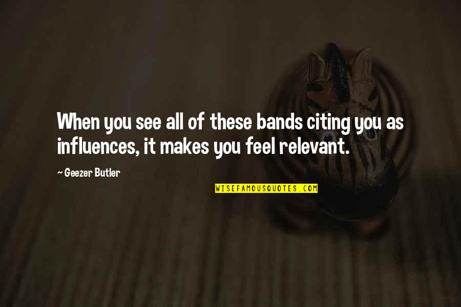 Grace Hasselbeck Quotes By Geezer Butler: When you see all of these bands citing Grace Hasselbeck Quotes By Geezer Butler: When you see all of these bands citing