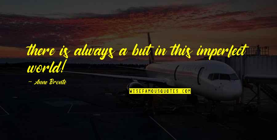 Grace In Defeat Quote Quotes By Anne Bronte: there is always a but in this imperfect Grace In Defeat Quote Quotes By Anne Bronte: there is always a but in this imperfect