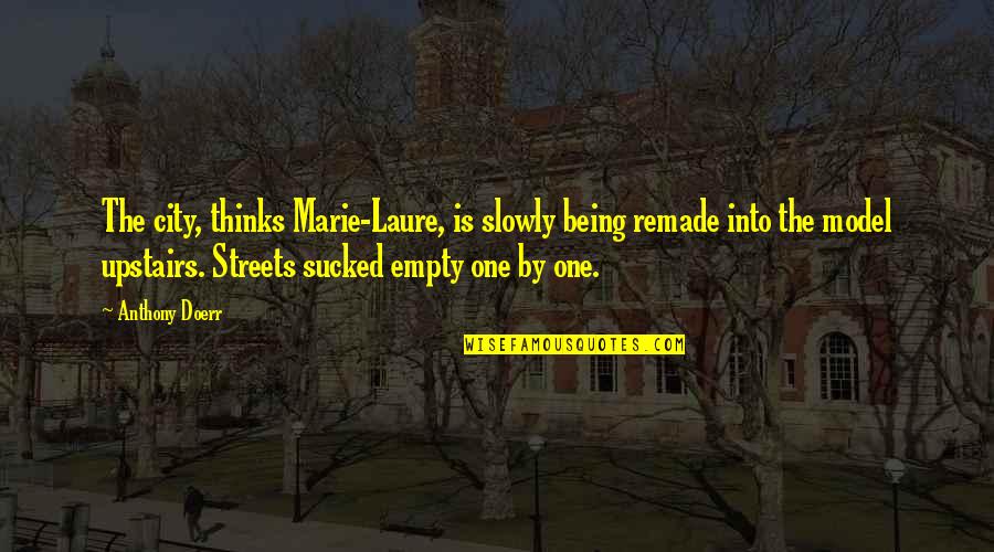 Grace In Defeat Quote Quotes By Anthony Doerr: The city, thinks Marie-Laure, is slowly being remade Grace In Defeat Quote Quotes By Anthony Doerr: The city, thinks Marie-Laure, is slowly being remade