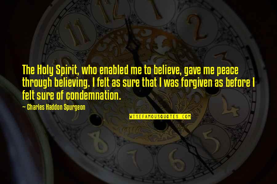 Grace In Defeat Quote Quotes By Charles Haddon Spurgeon: The Holy Spirit, who enabled me to believe, Grace In Defeat Quote Quotes By Charles Haddon Spurgeon: The Holy Spirit, who enabled me to believe,