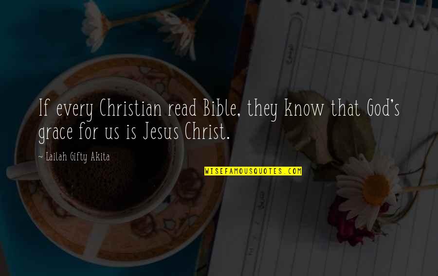Grace In The Bible Quotes By Lailah Gifty Akita: If every Christian read Bible, they know that Grace In The Bible Quotes By Lailah Gifty Akita: If every Christian read Bible, they know that