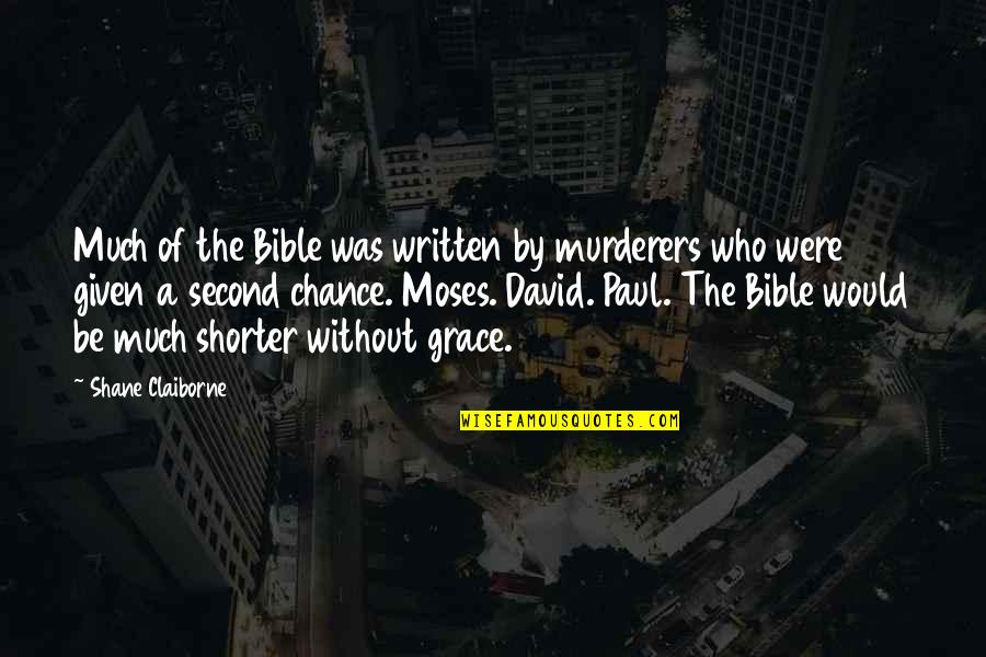 Grace In The Bible Quotes By Shane Claiborne: Much of the Bible was written by murderers