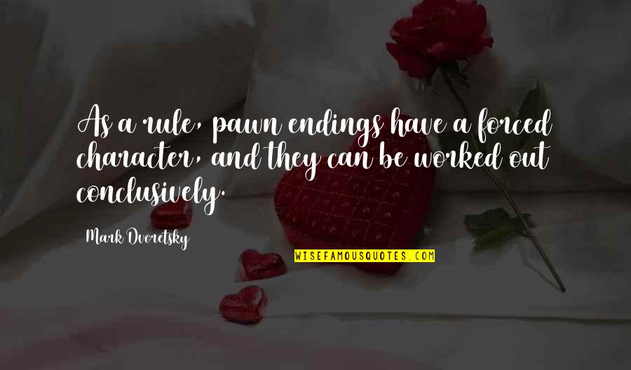 Grace Is Greater Quotes By Mark Dvoretsky: As a rule, pawn endings have a forced Grace Is Greater Quotes By Mark Dvoretsky: As a rule, pawn endings have a forced