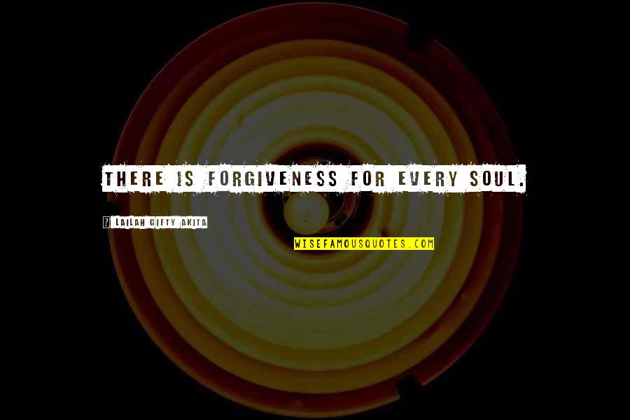 Grace Is Mercy Is Quotes By Lailah Gifty Akita: There is forgiveness for every soul. Grace Is Mercy Is Quotes By Lailah Gifty Akita: There is forgiveness for every soul.