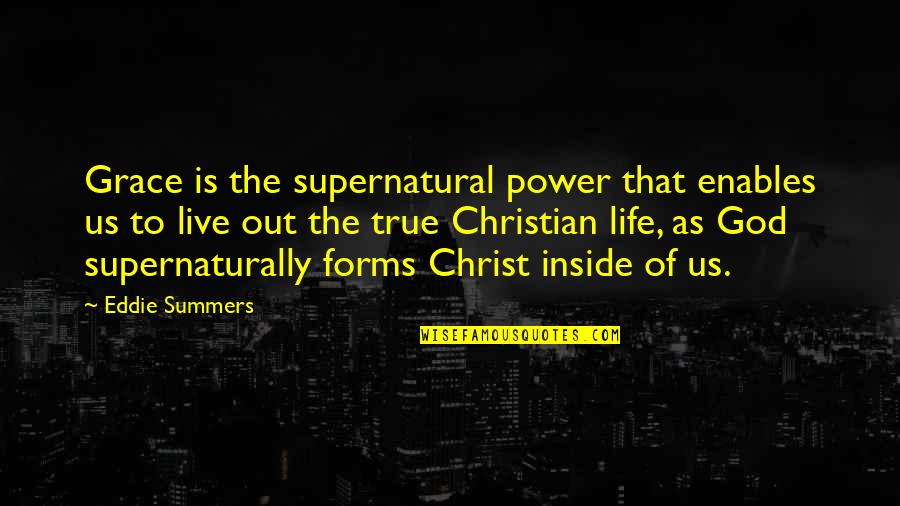 Grace Is Power Quotes By Eddie Summers: Grace is the supernatural power that enables us Grace Is Power Quotes By Eddie Summers: Grace is the supernatural power that enables us