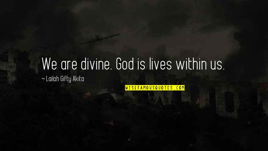 Grace Is Power Quotes By Lailah Gifty Akita: We are divine. God is lives within us. Grace Is Power Quotes By Lailah Gifty Akita: We are divine. God is lives within us.
