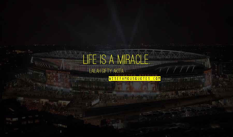 Grace Is Power Quotes By Lailah Gifty Akita: Life is a miracle. Grace Is Power Quotes By Lailah Gifty Akita: Life is a miracle.