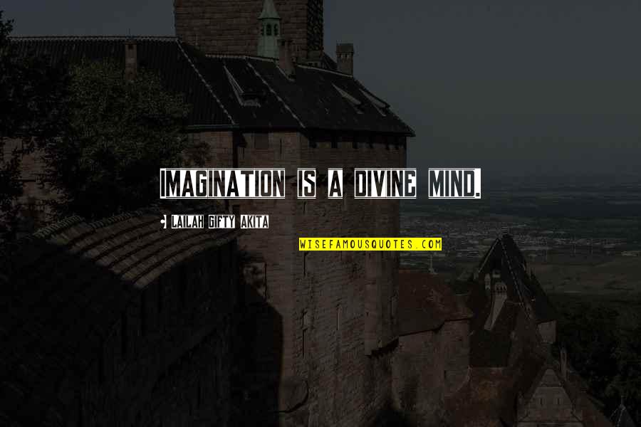 Grace Is Power Quotes By Lailah Gifty Akita: Imagination is a divine mind. Grace Is Power Quotes By Lailah Gifty Akita: Imagination is a divine mind.