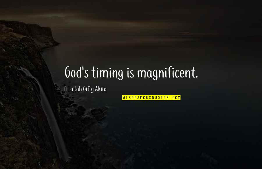 Grace Is Power Quotes By Lailah Gifty Akita: God's timing is magnificent. Grace Is Power Quotes By Lailah Gifty Akita: God's timing is magnificent.