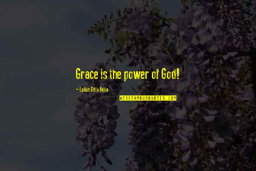 Grace Is Power Quotes By Lailah Gifty Akita: Grace is the power of God! Grace Is Power Quotes By Lailah Gifty Akita: Grace is the power of God!