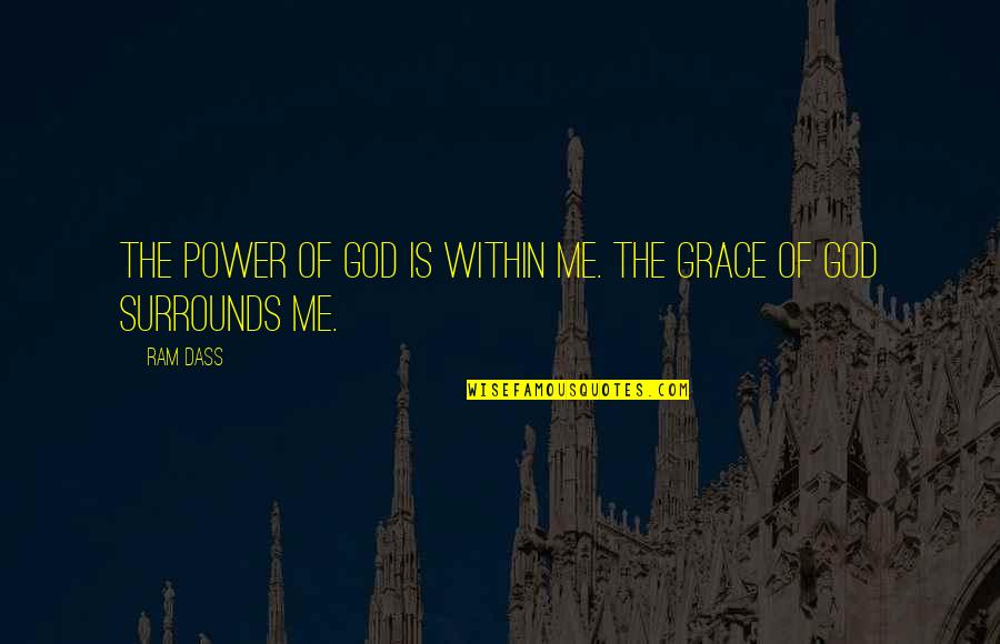 Grace Is Power Quotes By Ram Dass: The power of God is within me. The