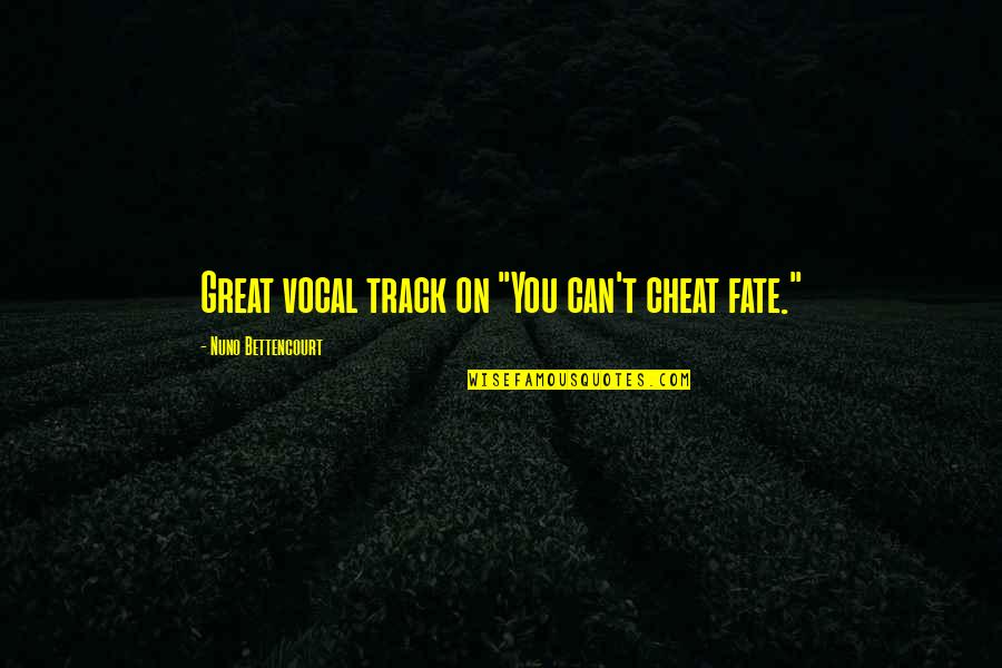 Grace Kelly Beauty Quotes By Nuno Bettencourt: Great vocal track on "You can't cheat fate."