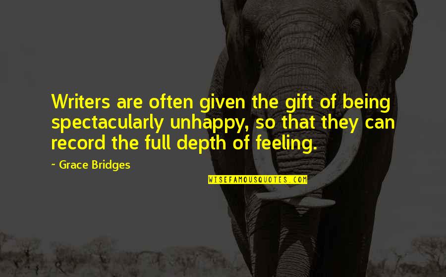 Grace Life Quotes By Grace Bridges: Writers are often given the gift of being