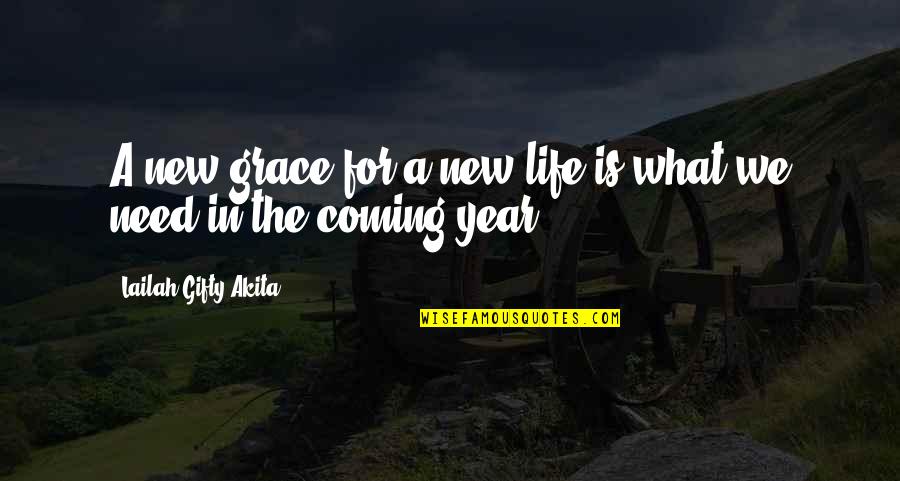 Grace Life Quotes By Lailah Gifty Akita: A new grace for a new life is