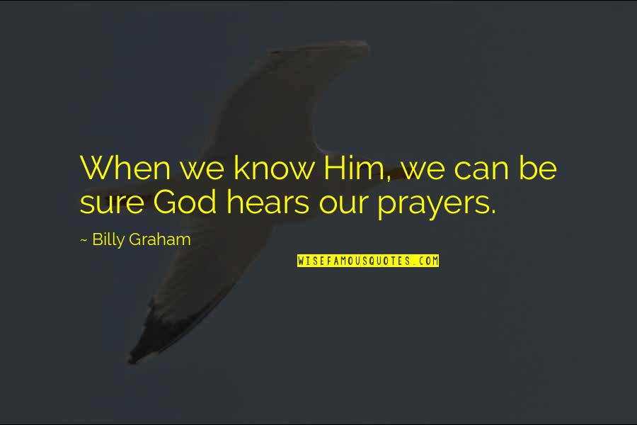 Grace Meaning Quotes By Billy Graham: When we know Him, we can be sure Grace Meaning Quotes By Billy Graham: When we know Him, we can be sure