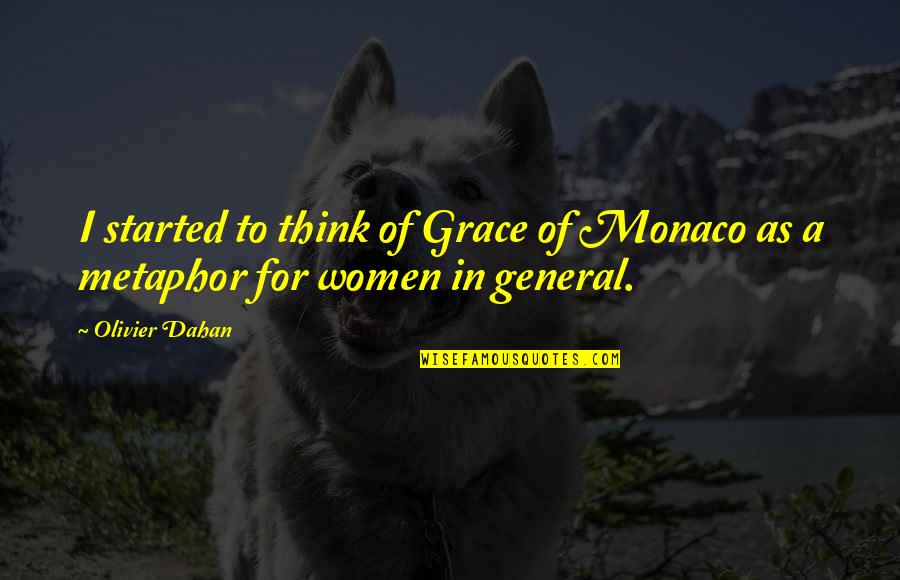 Grace Monaco Quotes By Olivier Dahan: I started to think of Grace of Monaco