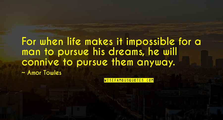 Grace Murray Hopper Famous Quotes By Amor Towles: For when life makes it impossible for a Grace Murray Hopper Famous Quotes By Amor Towles: For when life makes it impossible for a