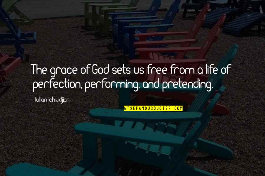 Grace Over Perfection Quotes By Tullian Tchividjian: The grace of God sets us free from