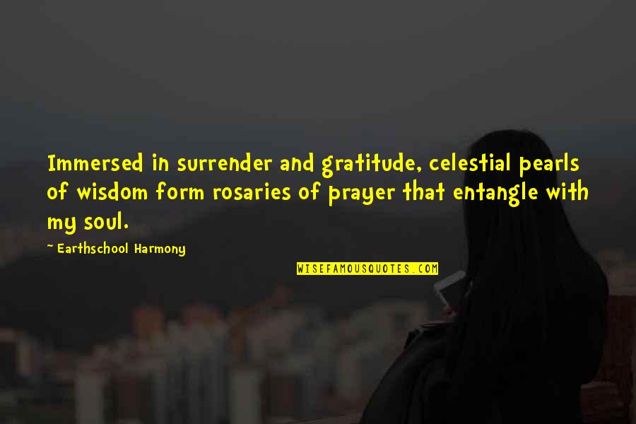 Grace Prayer Quotes By Earthschool Harmony: Immersed in surrender and gratitude, celestial pearls of