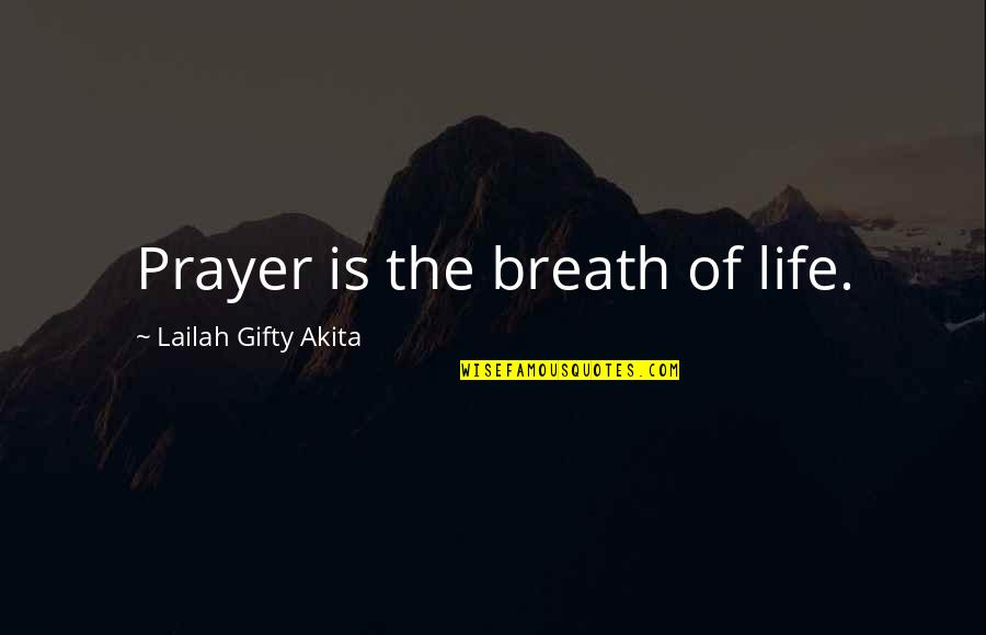 Grace Prayer Quotes By Lailah Gifty Akita: Prayer is the breath of life.