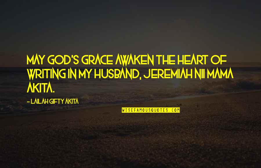 Grace Prayer Quotes By Lailah Gifty Akita: May God's grace awaken the heart of writing