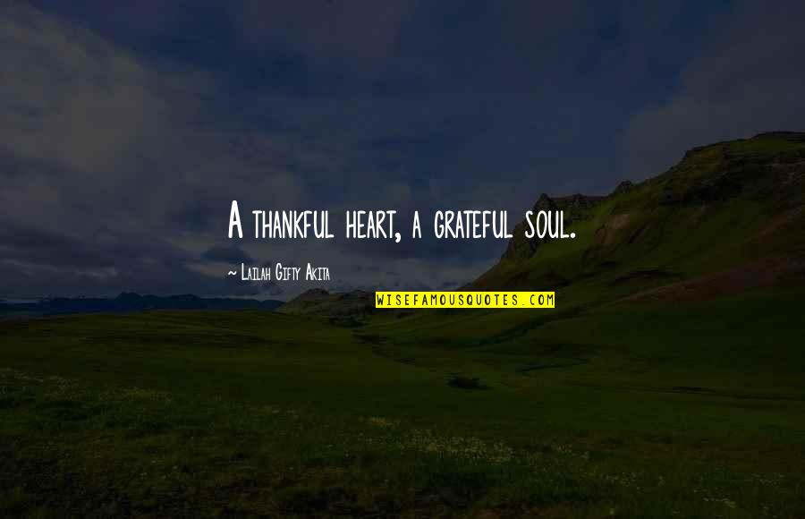 Grace Quotes And Quotes By Lailah Gifty Akita: A thankful heart, a grateful soul.