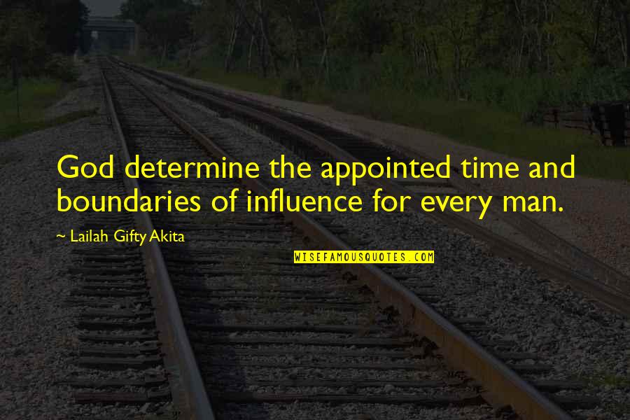Grace Quotes And Quotes By Lailah Gifty Akita: God determine the appointed time and boundaries of