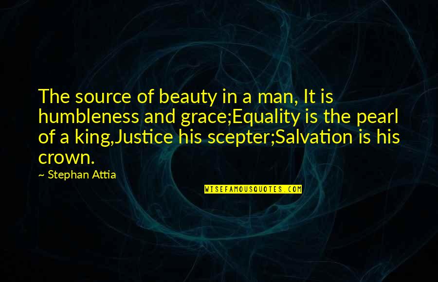 Grace Quotes And Quotes By Stephan Attia: The source of beauty in a man, It