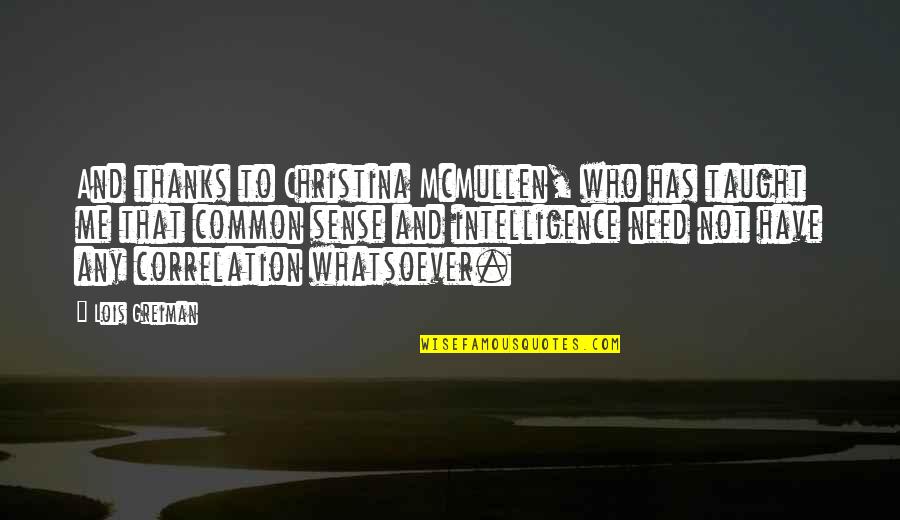 Grace Samples Quotes By Lois Greiman: And thanks to Christina McMullen, who has taught Grace Samples Quotes By Lois Greiman: And thanks to Christina McMullen, who has taught