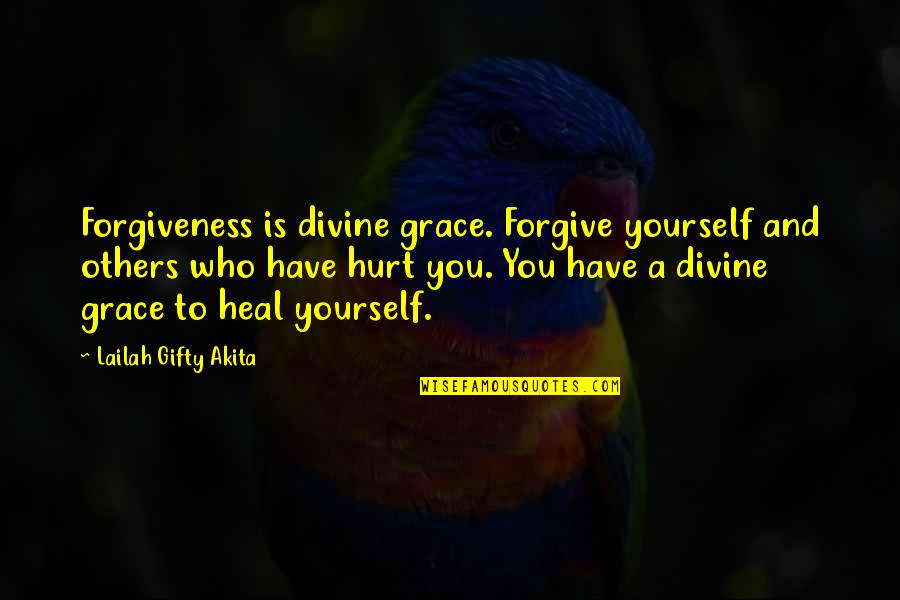 Grace To Others Quotes By Lailah Gifty Akita: Forgiveness is divine grace. Forgive yourself and others