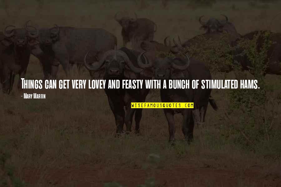 Grace Will Lead Us Home Quotes By Mary Martin: Things can get very lovey and feasty with