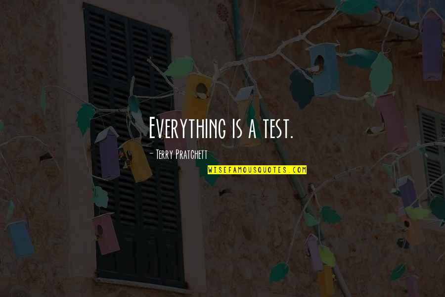Grace4all Quotes By Terry Pratchett: Everything is a test.
