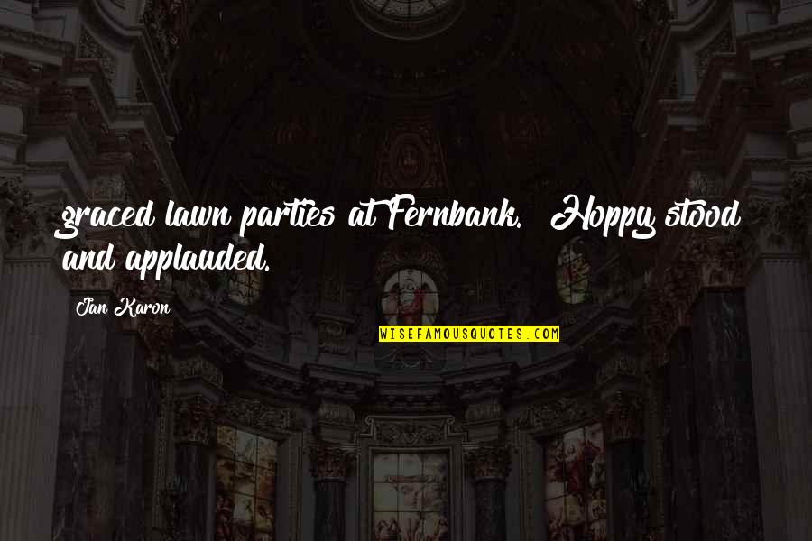 Graced Quotes By Jan Karon: graced lawn parties at Fernbank." Hoppy stood and