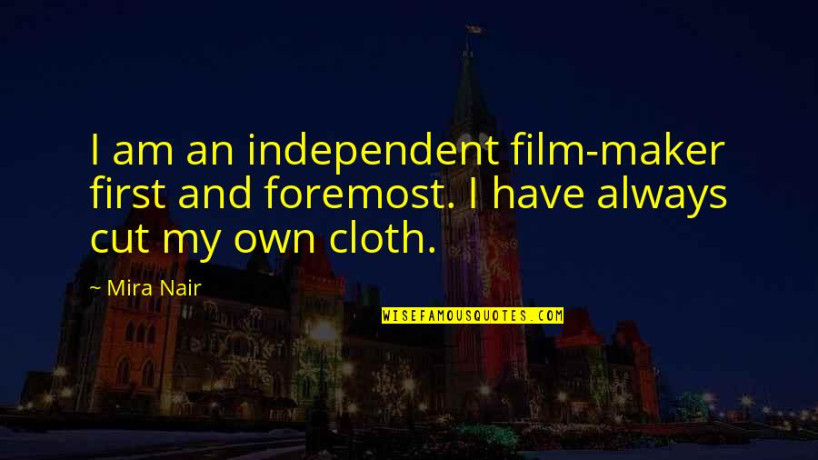 Graceffa Drogenbos Quotes By Mira Nair: I am an independent film-maker first and foremost.